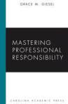Mastering_Professional_Responsibility